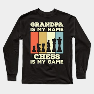Grandpa Is My Name Chess Is My Game Long Sleeve T-Shirt